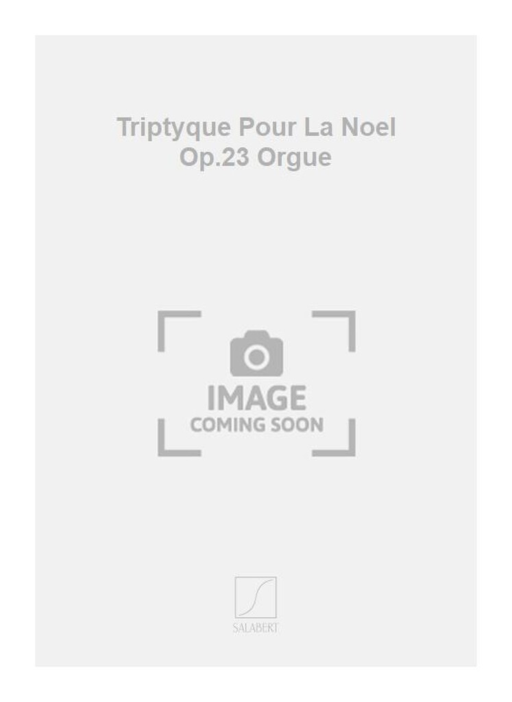 Triptyque Pour La Noel Op.23 Orgue